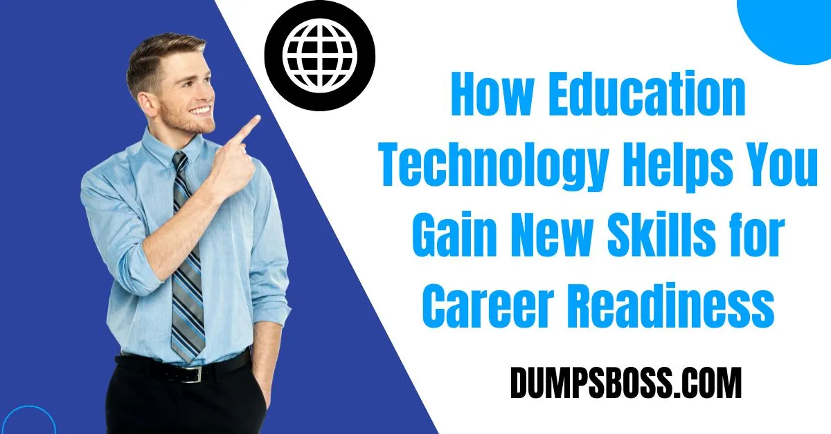 How Education Technology Helps You Gain New Skills for Career Readiness