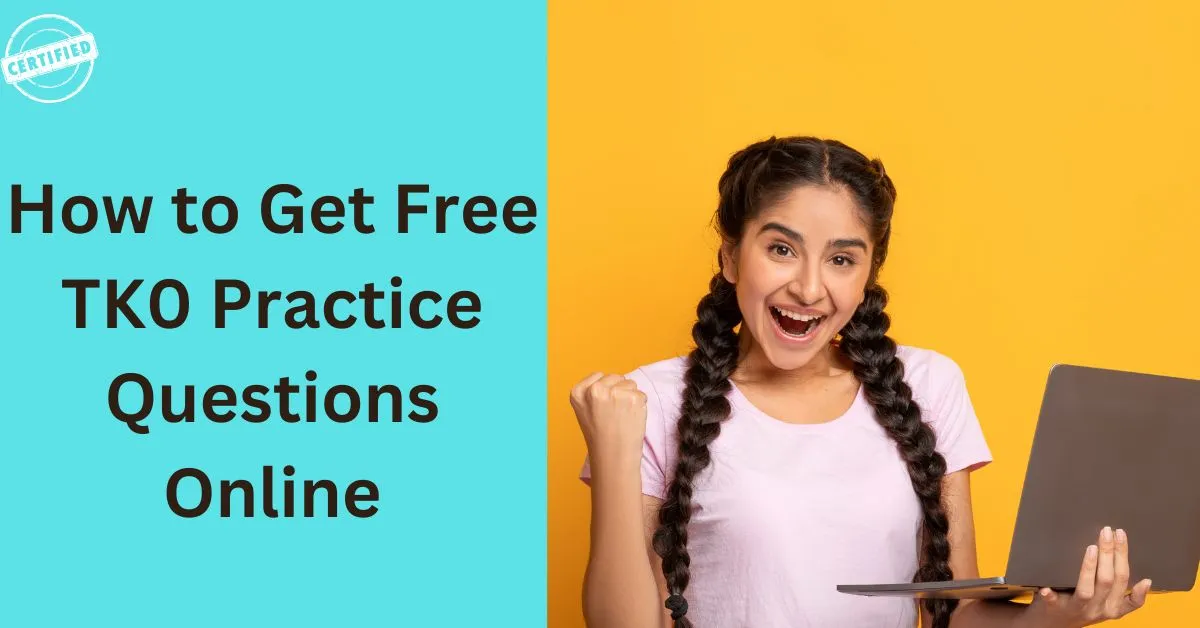 How to Get Free TK0 Practice Questions Online