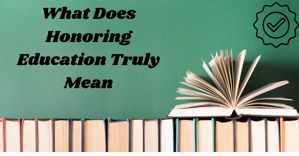 What Does Honoring Education Truly Mean?