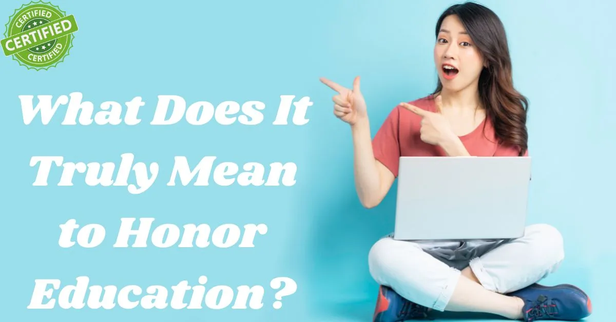 What Does It Truly Mean to Honor Education?