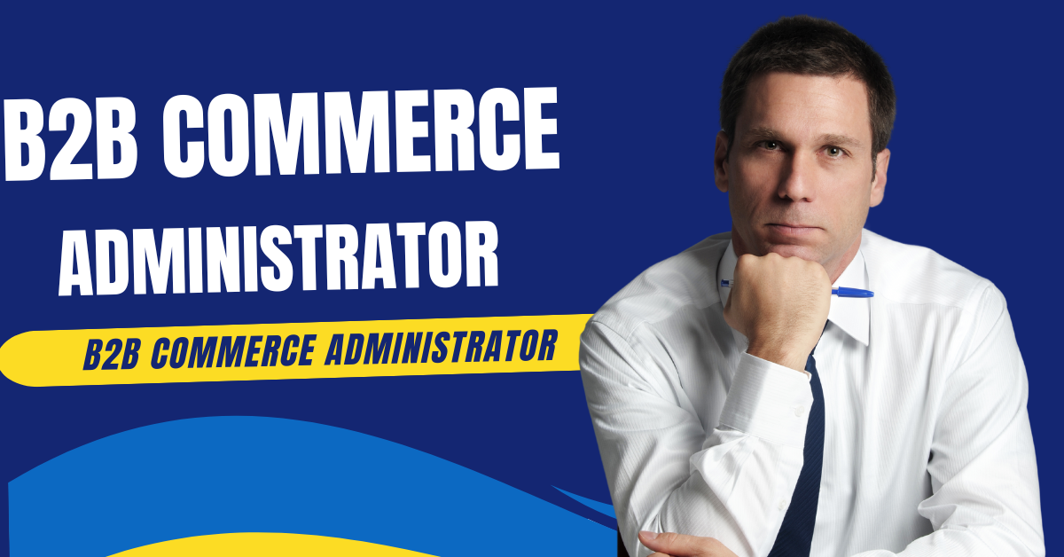 b2b commerce administrator
