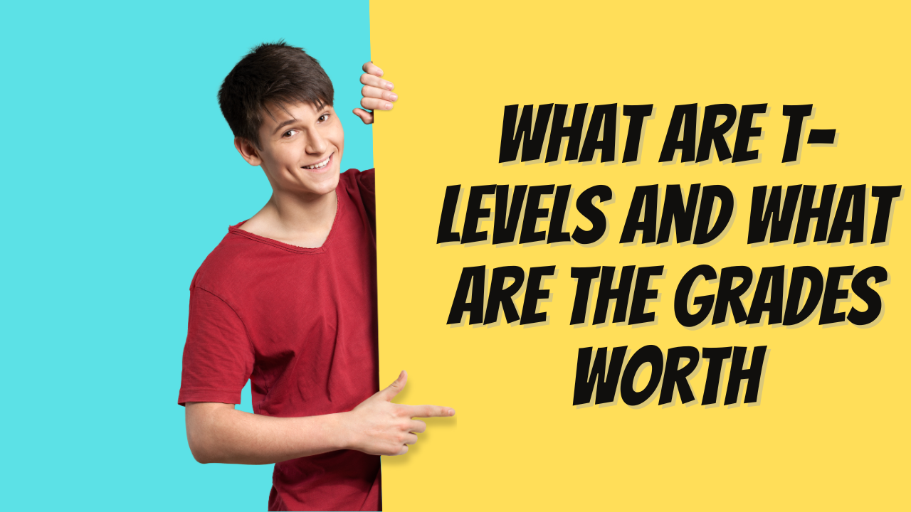 What Are T-levels and What Are the Grades Worth?